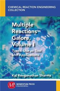 Multiple Reactions Galore, Volume I