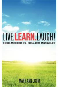 Live. Learn. Laugh!
