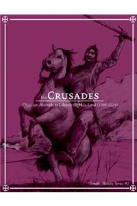 The Crusades: Christian Attempts to Liberate the Holy Land (1095-1229)
