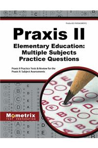 Praxis II Elementary Education: Multiple Subjects Practice Questions