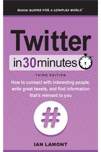 Twitter In 30 Minutes (3rd Edition)