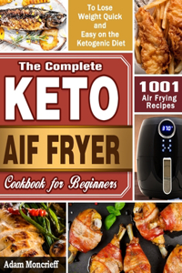 The Complete Keto Air Fryer Cookbook