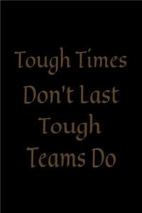 Tough Times Don't Last, Tough Teams Do