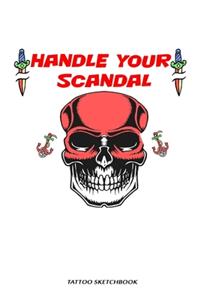 Handle Your Scandal tattoo sketchbook