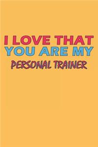 I Love That You Are My Personal Trainer