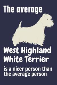 The average West Highland White Terrier is a nicer person than the average person