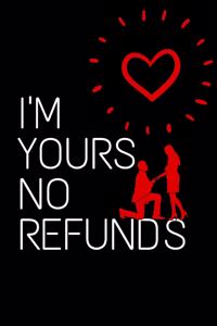 I'm Yours No Refund