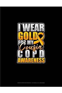 I Wear Gold For My Cousin COPD Awareness