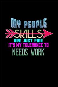 My People Skills Are Just Fine. It's My Tolerance To Needs Work