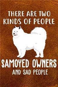 There Are Two Kinds Of People Samoyed Owners And Sad People