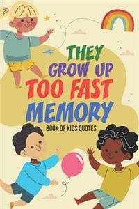 They Grow Up Too Fast Memory Book Of Kids Quotes