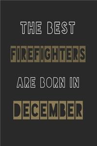 The Best firefighters are born in December journal