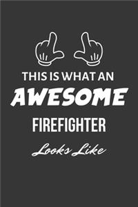 This Is What An Awesome Firefighter Looks Like Notebook