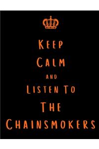 Keep Calm And Listen To The Chainsmokers