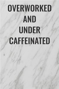 Overworked and Under Caffeinated