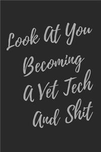 Look At You Becoming A Vet Tech And Shit