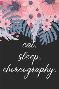 eat. sleep. choreography. - Lined Notebook