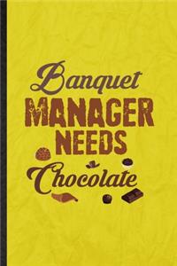 Banquet Manager Needs Chocolate