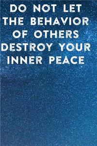 Do Not Let The Behavior of Others Destroy Your Inner Peace