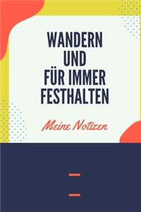 Wandern und für immer festhalten - Meine Notizen