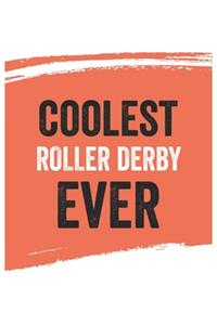 Coolest Roller derby Ever Notebook, Roller derbys Gifts Roller derby Appreciation Gift, Best Roller derby Notebook A beautiful