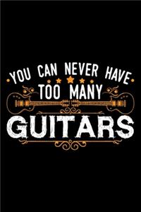 You Can Never Have Too Many Guitars
