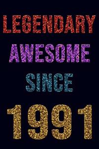 Legendary Awesome Since 1991 Notebook Birthday Gift