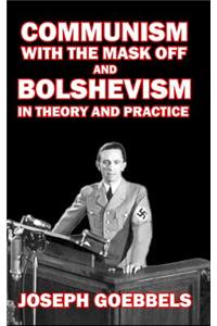 Communism with the Mask Off and Bolshevism in Theory and Practice