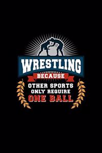 Wrestling Because Other Sports Only Require One Ball