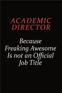 Academic Director Because Freaking Awesome Is Not An Official Job Title