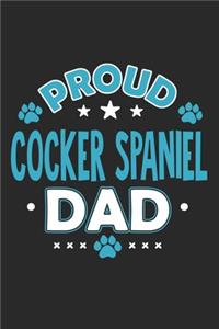 Proud Cocker Spaniel Dad: Funny Cool Cocker Spaniel Dog Journal - Notebook - Workbook - Diary - Planner - 6x9 - 120 Dot Grid Pages With An Awesome Comic Quote On The Cover. C