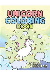 Unicorn Coloring Book for Kids Ages 8-12: Cute Girls Unicorns Gifts