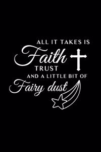 All it Takes is Faith Trust And a Little Bit of Fairy Dust