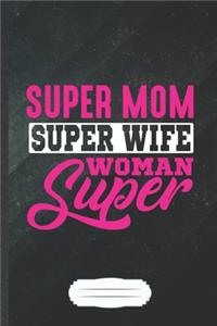 Super Mom Super Wife Super Woman