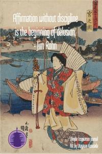 Affirmation without discipline is the beginning of delusion. - Jim Rohn
