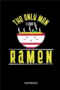 The Only Men I Like Is Ramen Notebook