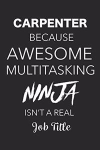 Carpenter Because Awesome Multitasking Ninja Isn't A Real Job Title