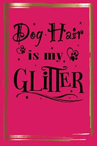 Dog Hair Is My Glitter
