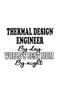 Thermal Design Engineer By Day World's Best Mom By Night