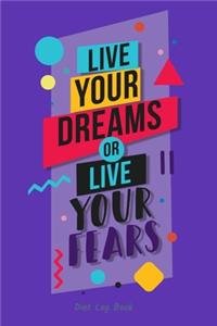 Live your dreams or live your fears, Diet Log Book