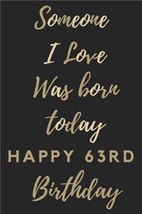 Someone I Love Was Born Today Happy 63rd Birthday
