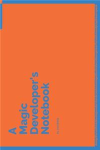 A Magic Developer's Notebook
