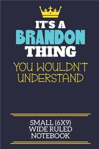 It's A Brandon Thing You Wouldn't Understand Small (6x9) Wide Ruled Notebook
