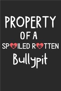 Property Of A Spoiled Rotten Bullypit