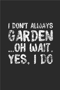 I Don't Always Garden