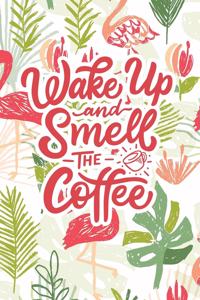 Wake Up and Smell the Coffee