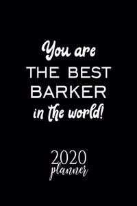 You Are The Best Barker In The World! 2020 Planner