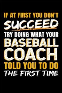 If at First You Don't Succeed Try Doing What Your Baseball Coach Told you to Do the First Time