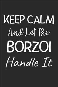 Keep Calm And Let The Borzoi Handle It