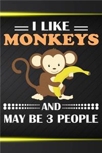 I Like Monkeys And May Be 3 People